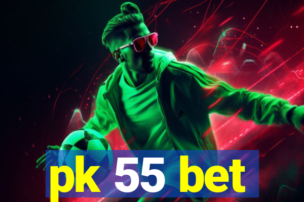 pk 55 bet